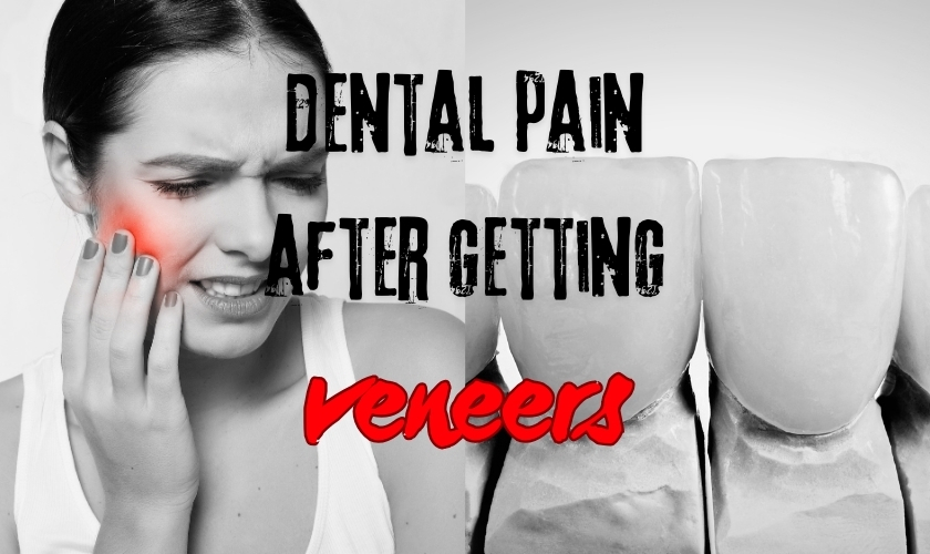 What to Do if You Have Major Pain After Dental Veneers